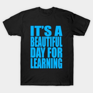 It's a beautiful day for learning T-Shirt